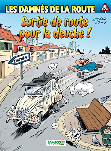 Les Damnés de la route - tome 10: Sortie de route pour la deuche !